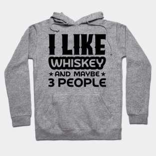 I like whiskey and maybe 3 people Hoodie